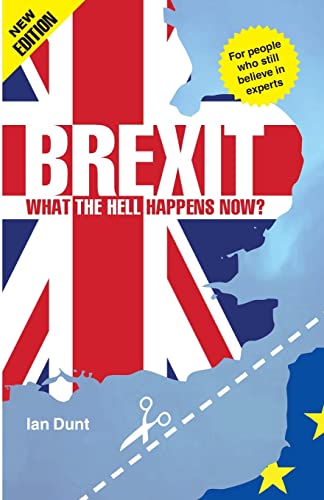 Brexit: What the Hell Happens Now?: Your Quick Guide
