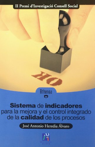 Sistema de indicadores para la mejora y el control integrado de la calidad de los procesos: 4 (Athenea)