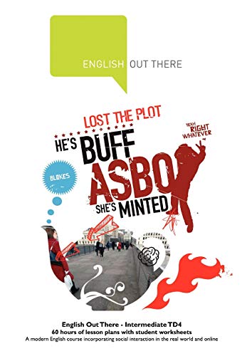 English Out There - Intermediate TD4 - A modern English course incorporating social interaction in the real world and online - 60 hours of lesson plans and student worksheets
