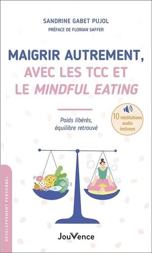 JOUVENCE - Maigrir autrement, avec les TCC et le Mindful Eating: Poids libérés, équilibre retrouvé