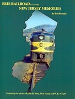 Erie Railroad New Jersey Memories: Photos of John H. Riley, Dick Young and W. R. Wright B00659RSZ0 Book Cover