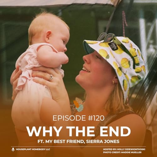 Ep#120: Why the End ft. Sierra Jones Podcast Por  arte de portada