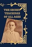 The Secret Teachings of All Ages (Deluxe 1928 Facsimile Edition): Manly P. Hall’s Esoteric Masterpiece with Original Illustrations