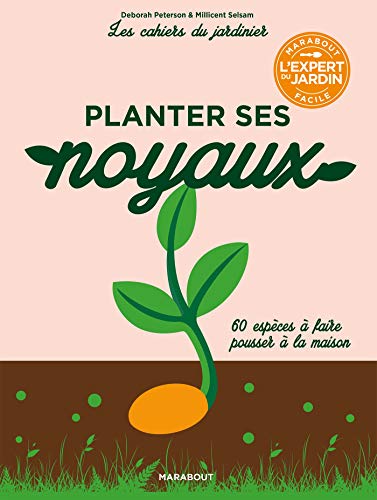 Télécharger Les cahiers du jardinier : Planter ses noyaux mode d'emploi Livre PDF Gratuit