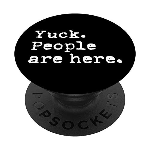 Yuck People Are Here Anti Social Mean Loner Introvert Gift PopSockets Support et Grip pour Smartphones et Tablettes
