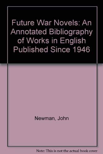 Future War Novels: An Annotated Bibliography of Works in English Published Since 1946