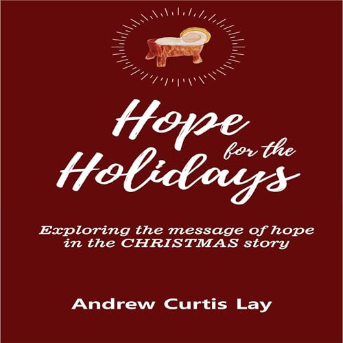 Listen to Hope for the Holidays by Andrew Curtis Lay episode artwork