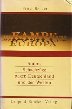 Im Kampf um Europa: Stalins Schachzüge gegen Deutschland und den Westen