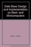 Database Design and Implementation: On Maxi--And Mini Computers 0442304293 Book Cover