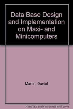 Hardcover Database design and implementation: On maxi--and mini computers Book
