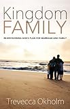 kingdom family: re-envisioning god’s plan for marriage and family (english edition)