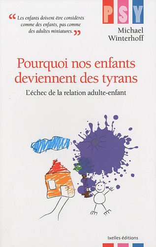 By Michael Winterhoff Pourquoi Nos Enfants Deviennent Des Tyrans Lechec De La Relation Adulte Enfant Pdf Lire
