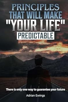 Hardcover PRINCIPLES THAT WILL MAKE YOUR LIFE PREDICTABLE Book