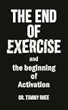 The End of Exercise: and the Beginning of Activation