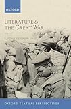Literature and the Great War 1914-1918 (Oxford Textual Perspectives)