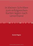  In kleinen Schritten zum erfolgreichen Karten legen nach Lenormand: Selbstlernkurs