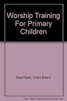 Worship Training For Primary Children B001UIG4QK Book Cover