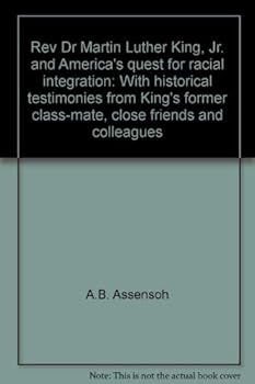 Rev. Dr. Martin Luther King Jr. and America's Quest for Racial Integration