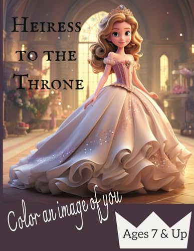Heiress To The Throne: Coloring book of beautiful Princess