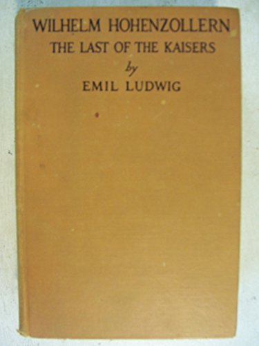 Wilhelm Hohenzollern: Last of the Kaisers B000K5Q7ES Book Cover