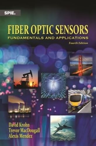 Fiber Optic Sensors: Fundamentals and Applications, Fourth Edition