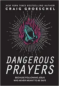 Dangerous Prayers: Because Following Jesus Was Never Meant to Be Safe book cover