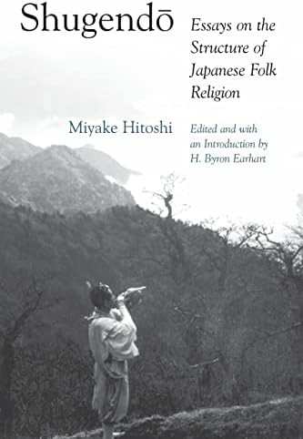 Shugendo: Essays on the Structure of Japanese Folk Religion (Volume 32) (Michigan Monograph Series in Japanese Studies)