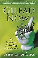 Gilead Now: Ten Ingredients for Healing a Painful Past 1490878939 Book Cover