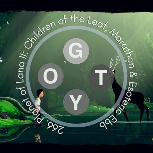 266. Planet of Lana II: Children of the Leaf, Marathon & Esoteric Ebb