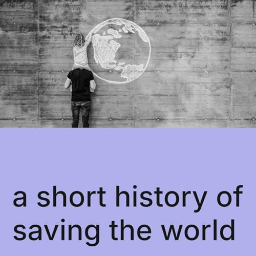 A Short History of Saving the World - Official Trailer