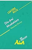  Die drei Musketiere von Alexandre Dumas (Lektürehilfe): Detaillierte Zusammenfassung, Personenanalyse und Interpretation