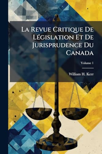 La Revue Critique De Législation Et De Jurisprudence Du Canada; Volume 1 (French Edition)