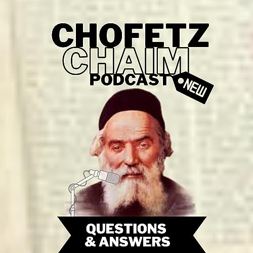 Chofetz Chaim Podcast: Q&A cover art