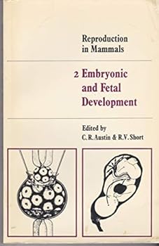 Reproduction in Mammals, Volume 2: Embryonic and Fetal Development - Book #2 of the Reproduction in Mammals