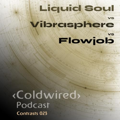 Contrasts 023: Liquid Soul vs Vibrasphere vs Flowjob