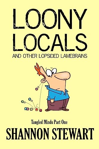 Loony Locals and Other Lopsided Lamebrains (Tangled Minds)