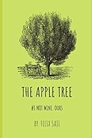 The Apple Tree: #1 Not Mine, Ours 1657325415 Book Cover