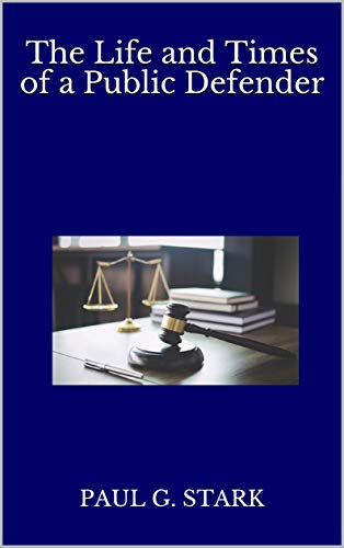 The Life and Times of a Public Defender
