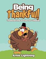 Being Thankful! 1517697166 Book Cover
