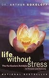Life Without Stress: The Far Eastern Antidote to Tension and Anxiety