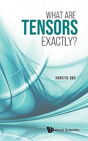 Book cover What Are Tensors Exactly?