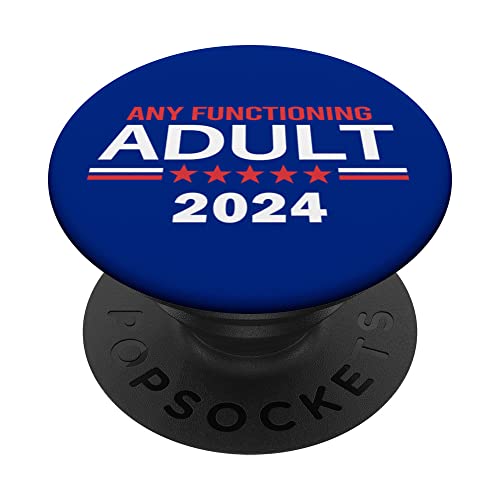Any Functioning Adult for president 2024 T-Shirts PopSockets PopGrip Intercambiable
