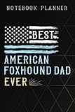  Notebook Planner Best American Foxhound Dad Ever graphic: 6x9 in ,Life,Paycheck Budget,Planning,To Do List,Meal,Meeting,Tax,Finance