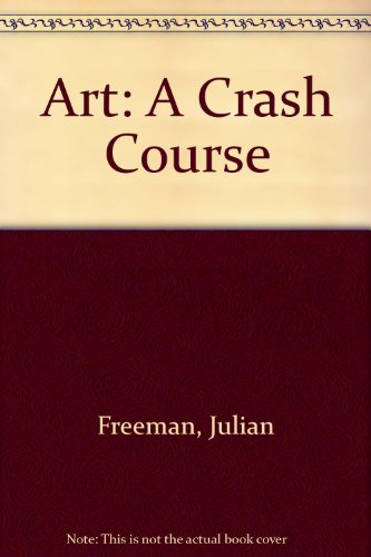 Art: A Crash Course B00146HKD4 Book Cover