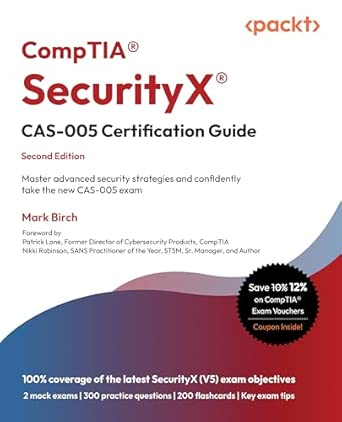 CompTIA® SecurityX® CAS-005 Certification Guide: Master advanced security strategies and confidently take the new CAS-005 exam 2nd Edition-Wow! eBook
