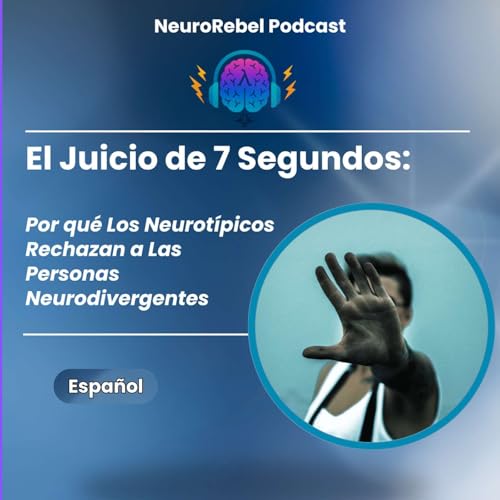 El Juicio de 7 Segundos: Por qu&eacute; Los Neurot&iacute;picos Rechazan a Las Personas Neurodivergentes