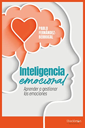 Inteligencia Emocional: Aprender A Gestionar Las Emociones Psicologia Y Neurociencia Inteligencia Emocional: Aprender A Gestionar Las Emociones Psicologia Y Neurociencia