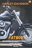  HARLEY-DAVIDSON FATBOB: REGISTRO DE MANTENIMIENTO PARA MI MOTO: LIBRO PARA COMPLETAR