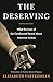The Deserving: What the Lives of the Condemned Reveal About American Justice