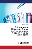 3-Ariliden- 3N-furan-2-ony: sintez, reaktsii, biologicheskaya aktivnost' 3659626376 Book Cover